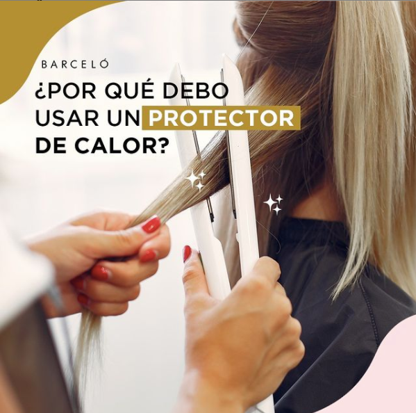 ¿Por qué debo usar protector de calor? #BarceloTips